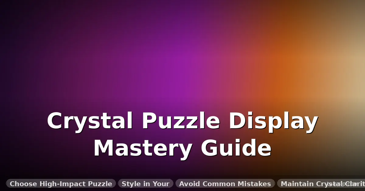 best crystal puzzles for display guide by Tea Sip