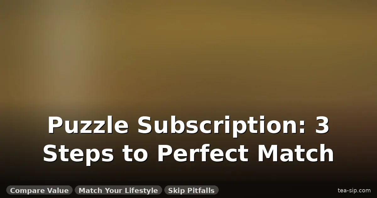 best puzzle subscription boxes 2026 guide by Tea Sip