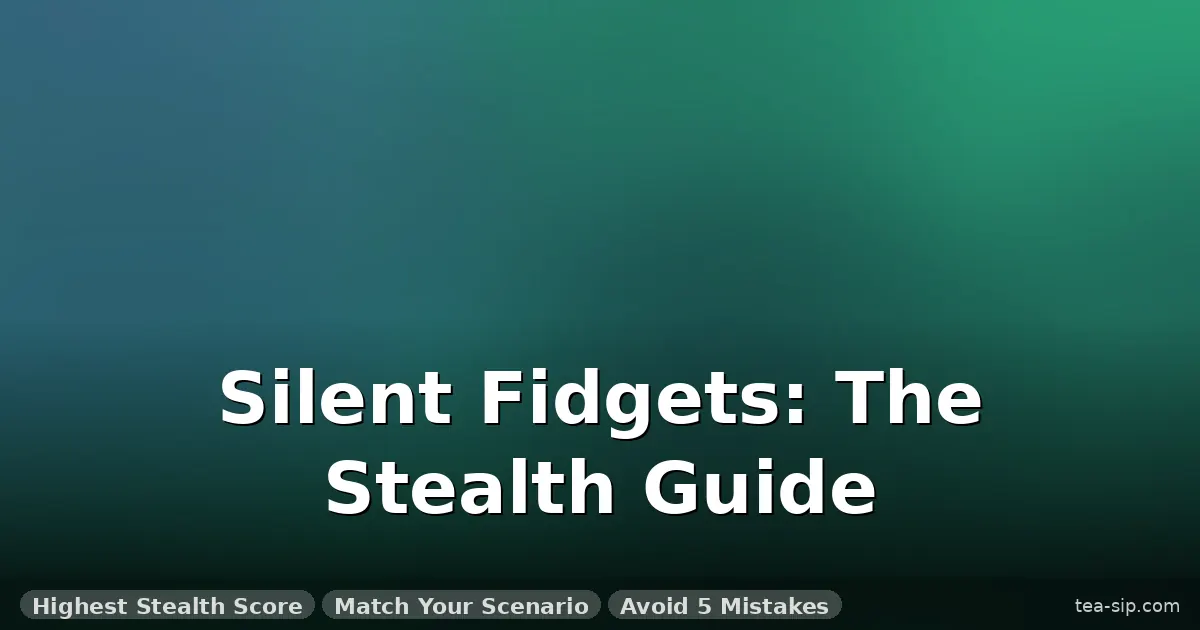 best quiet fidget toys for work guide by Tea Sip