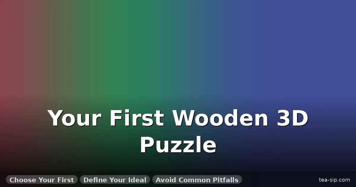 best wooden 3d puzzles for adults guide by Tea Sip