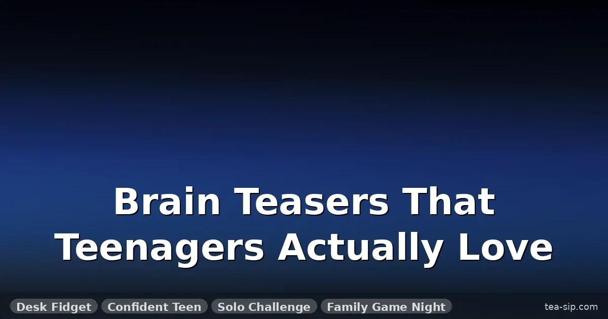brain teaser puzzles for teenagers guide by Tea Sip