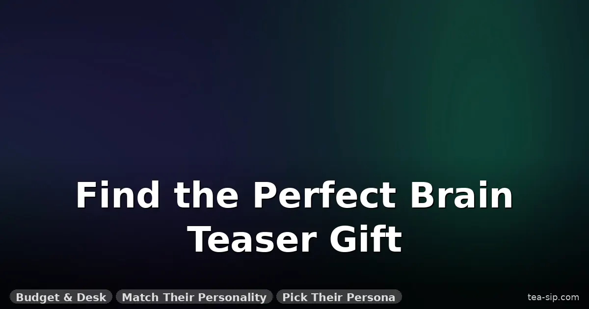 brain teaser teacher appreciation gift guide by Tea Sip