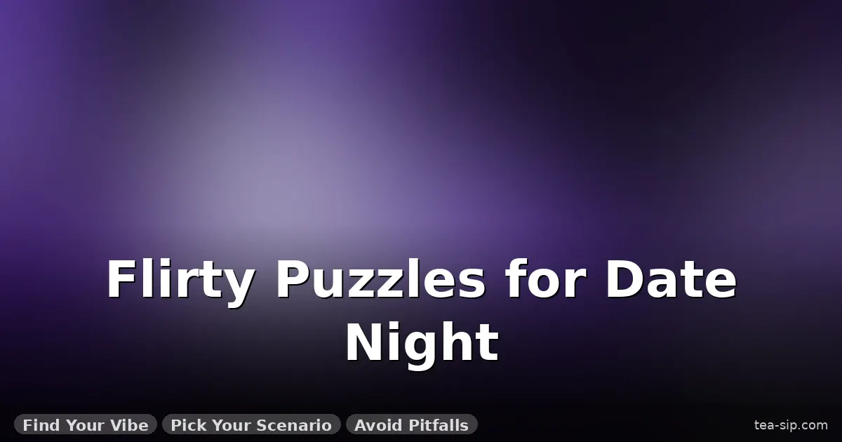 brain teasers for date night guide by Tea Sip