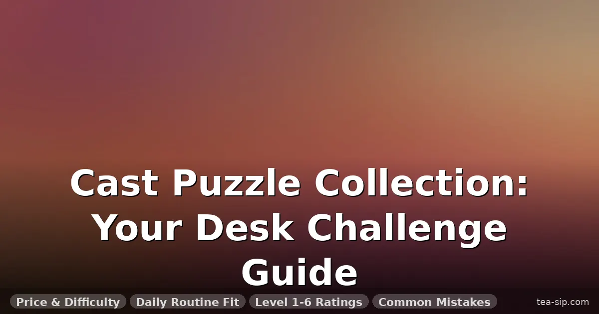 The Ultimate Cast Puzzle Collection Showcase: Curate Your Desk Challenge — puzzle guide