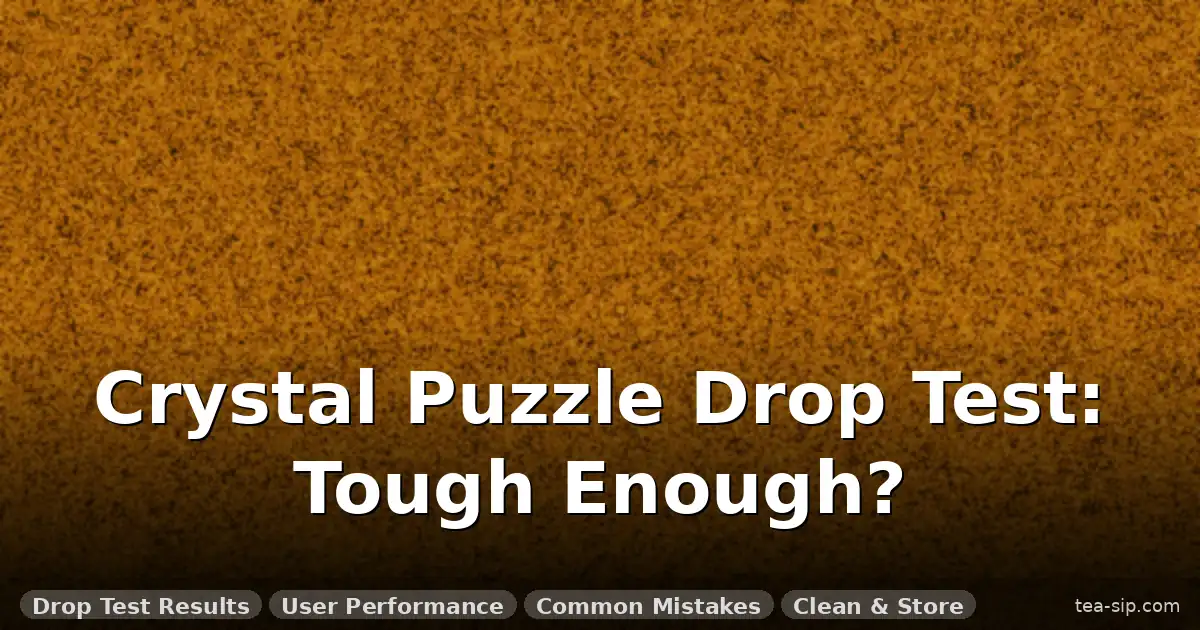 crystal puzzle fragility test guide by Tea Sip