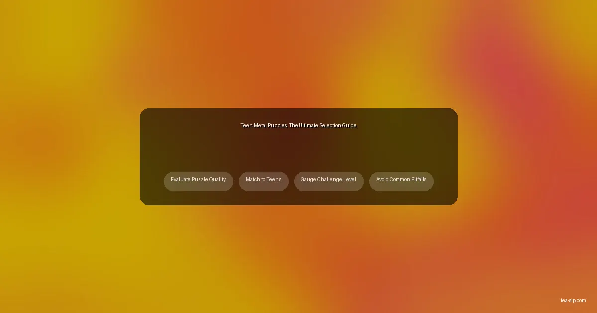 educational metal puzzle for teens guide by Tea Sip