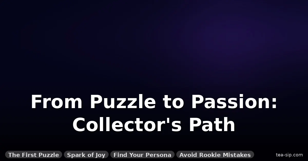 famous puzzle collectors and their stories guide by Tea Sip