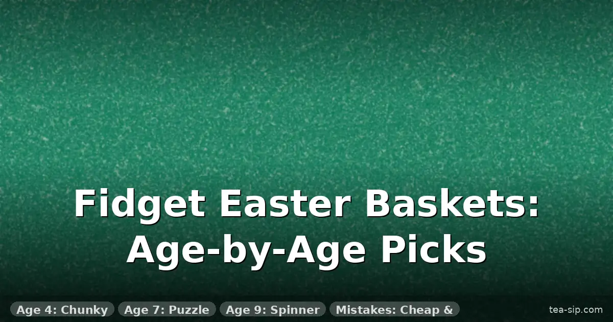 fidget toy easter basket fillers guide by Tea Sip