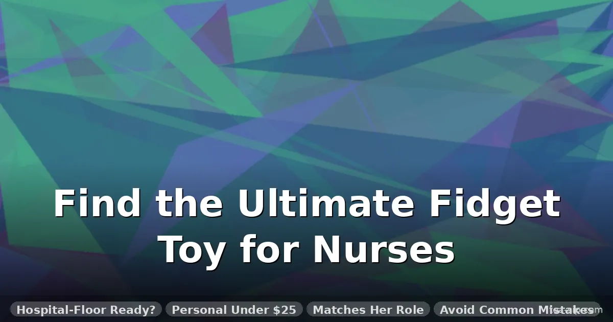 fidget toy gift for nurse guide by Tea Sip