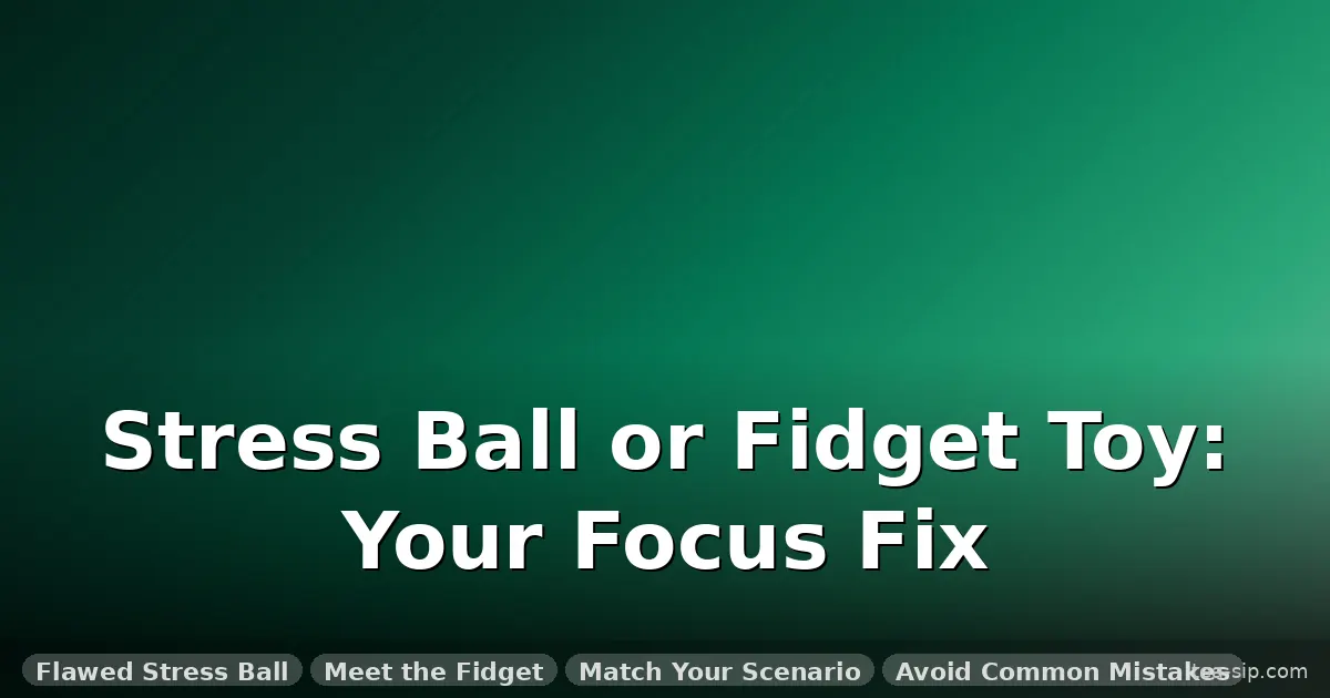 fidget toys vs stress balls guide by Tea Sip