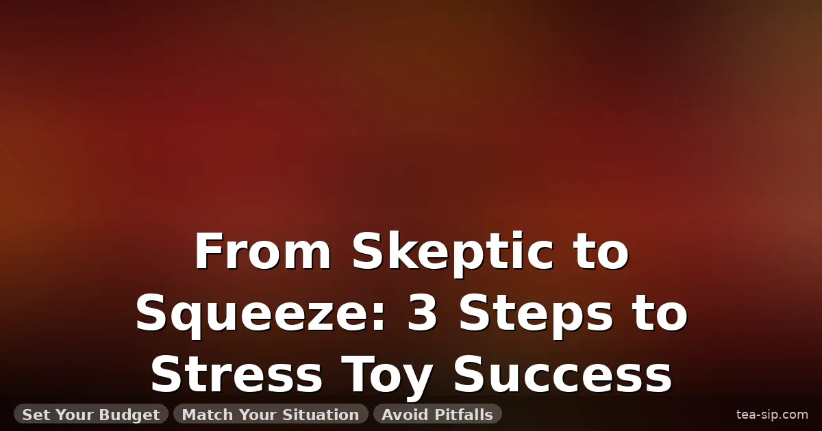how do stress toys work guide by Tea Sip
