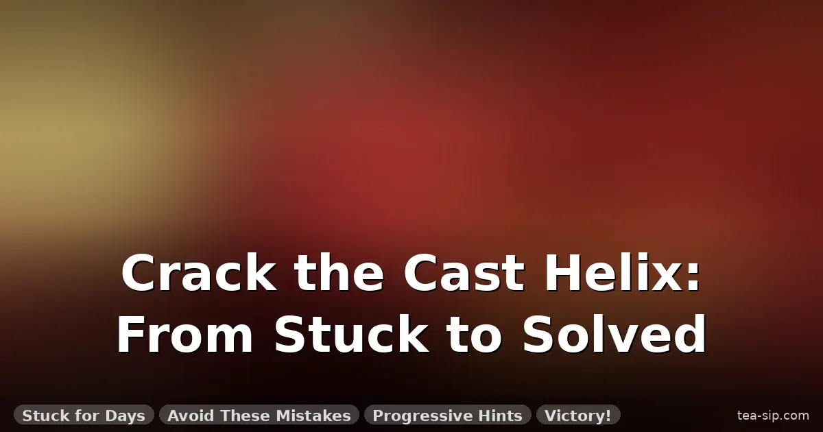 how to solve cast helix puzzle guide by Tea Sip
