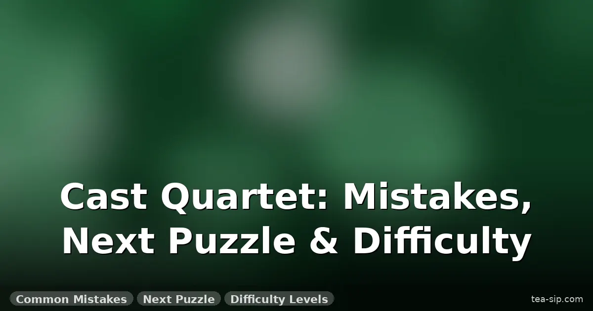 how to solve cast quartet puzzle guide by Tea Sip