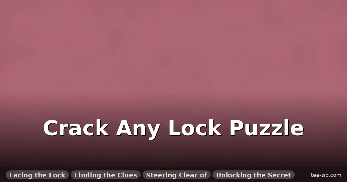 how to solve lock puzzle guide by Tea Sip