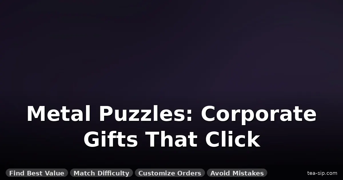 metal puzzle corporate gift ideas guide by Tea Sip