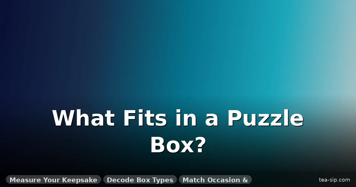 puzzle box capacity what fits inside guide by Tea Sip