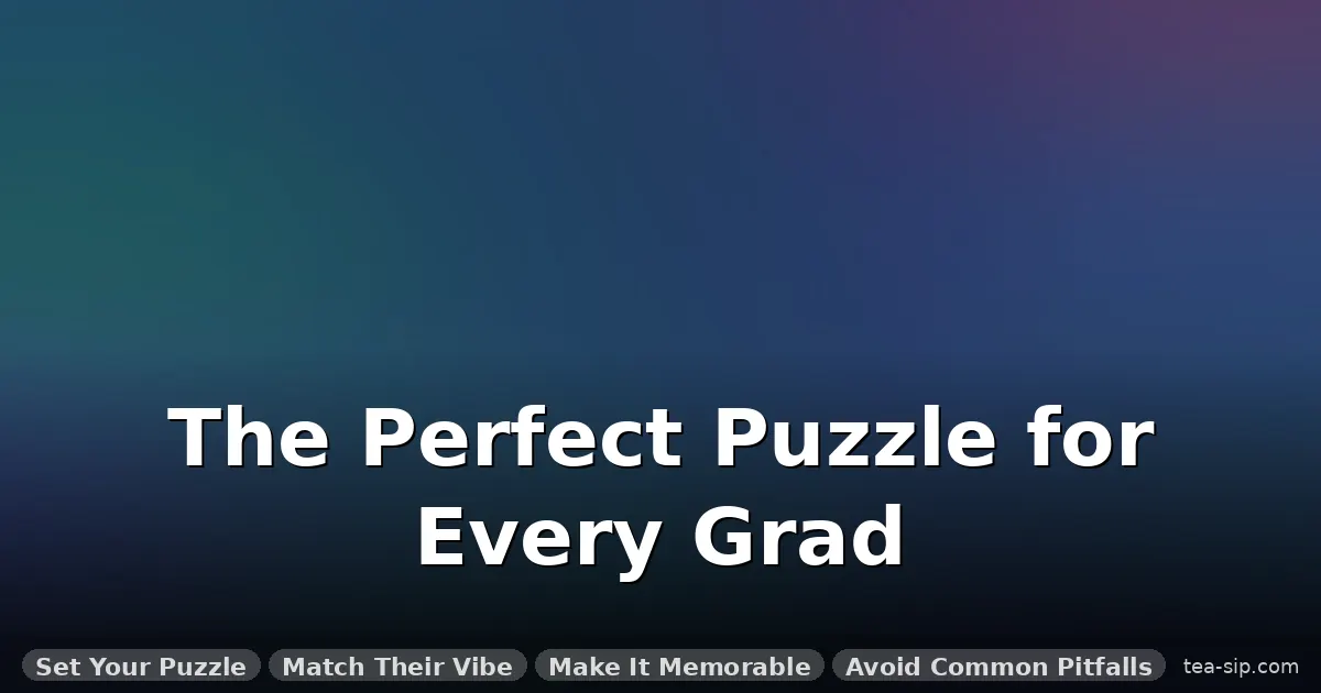 puzzle gifts for graduation guide by Tea Sip