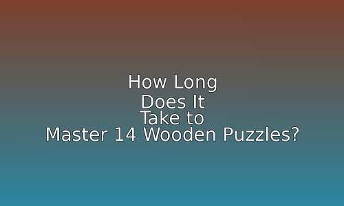 How Long Does It Take to Master 14 Wooden Puzzles? 82 astg 1766641299 iekz6k