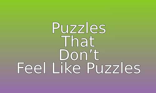 Puzzles That Don't Feel Like Puzzles 67 astg 1768371300 uZQUmG