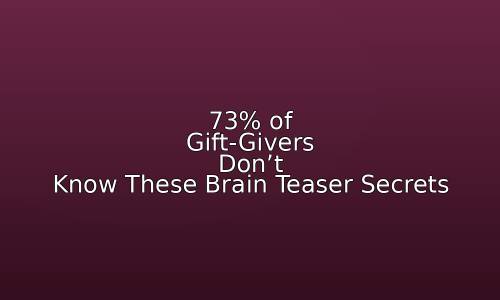 73% of Gift-Givers Don't Know These Brain Teaser Secrets 96 astg 1768654000 EVOjG4