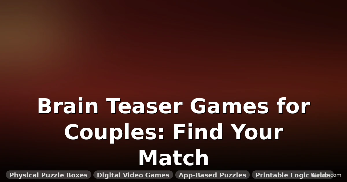 31 Brain Teaser Games for Couples: A Diagnostic Guide (Not a List)