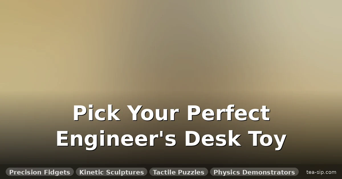 Precision, Motion, and Mind: Curating the Best Desk Toys for Engineers