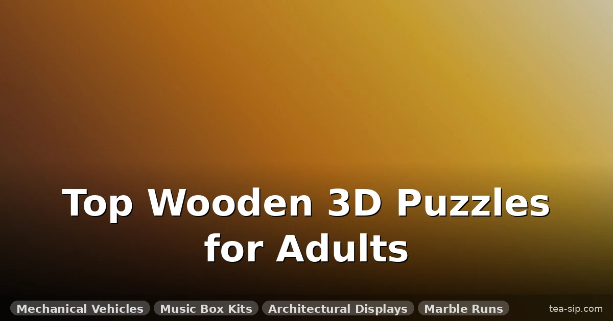 7 Best Wooden 3D Puzzles for Adults in 2025 (Tested)