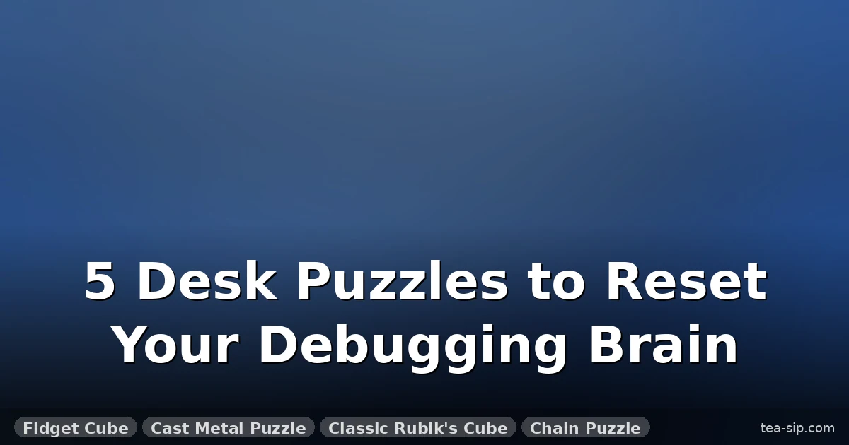 Desk Puzzles for Software Developers: 9 Tested Picks for Mental Breaks