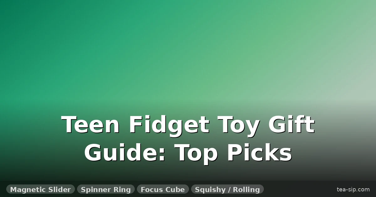 7 Best Fidget Toy Gifts for Teenagers: Silent, Sleek & Socially Approved