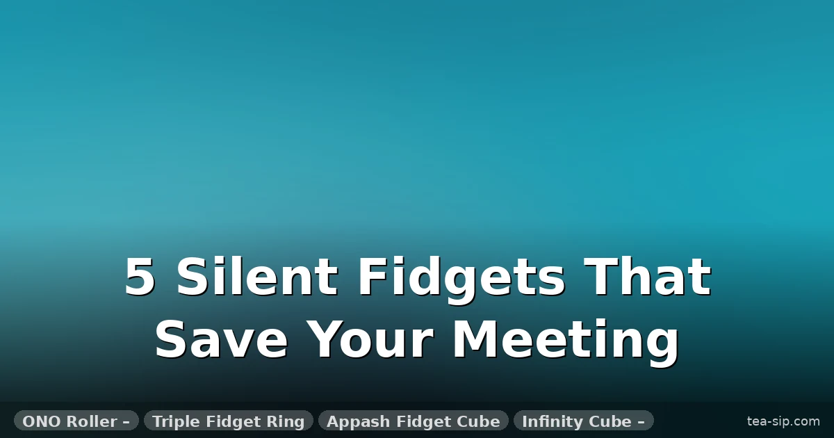 7 Best Fidget Toys for Anxiety at Work (Discreet, Quiet, Meeting-Approved) 1 7 Best Fidget Toys for Anxiety at Work (Discreet, Quiet, Meeting-Approved)