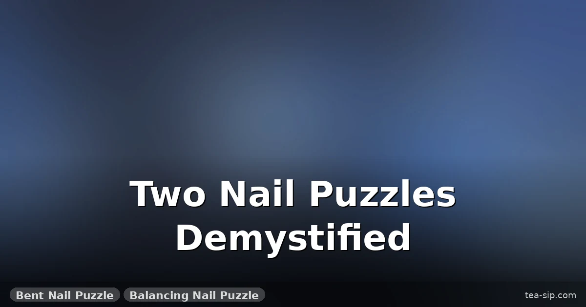 How to Solve the Nail Puzzle: 5-Minute Solution for Bent & Balancing Nails 4 How to Solve the Nail Puzzle: 5-Minute Solution for Bent & Balancing Nails