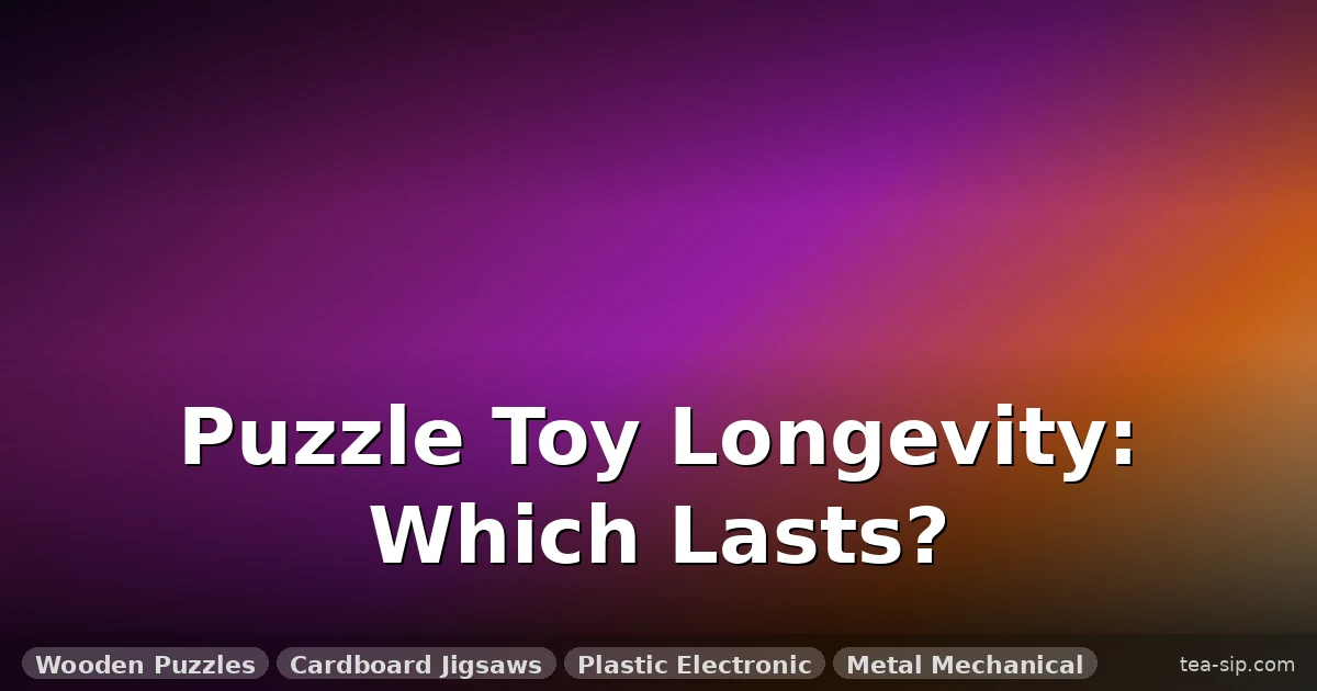 How Long Do Puzzle Toys Last? A Data-Driven Longevity Buying Guide