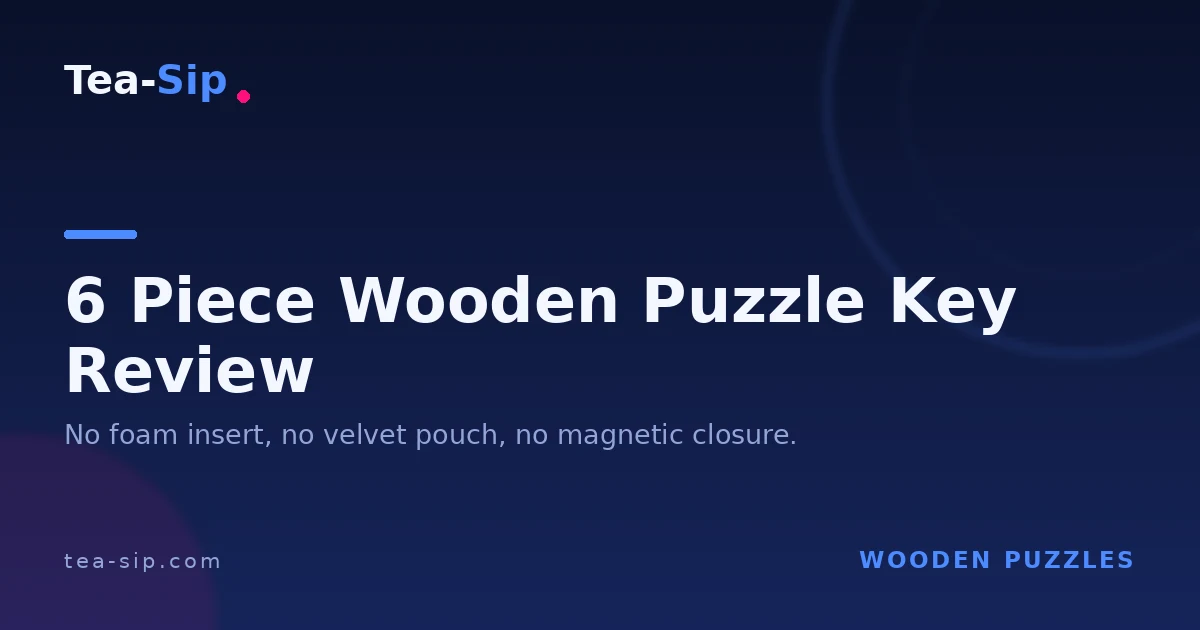 6 Piece Wooden Puzzle Key Review: A $13 Lesson in Doing Less