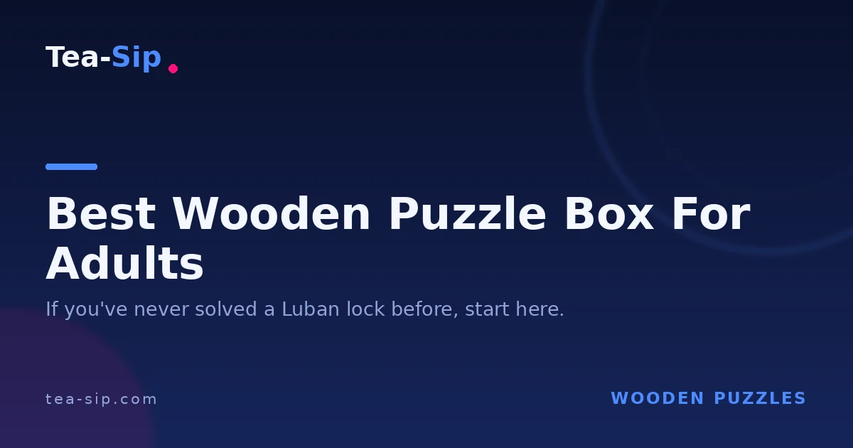 8 Best Wooden Puzzle Boxes for Adults: A Mechanism-Based Guide 7 8 Best Wooden Puzzle Boxes for Adults: A Mechanism-Based Guide