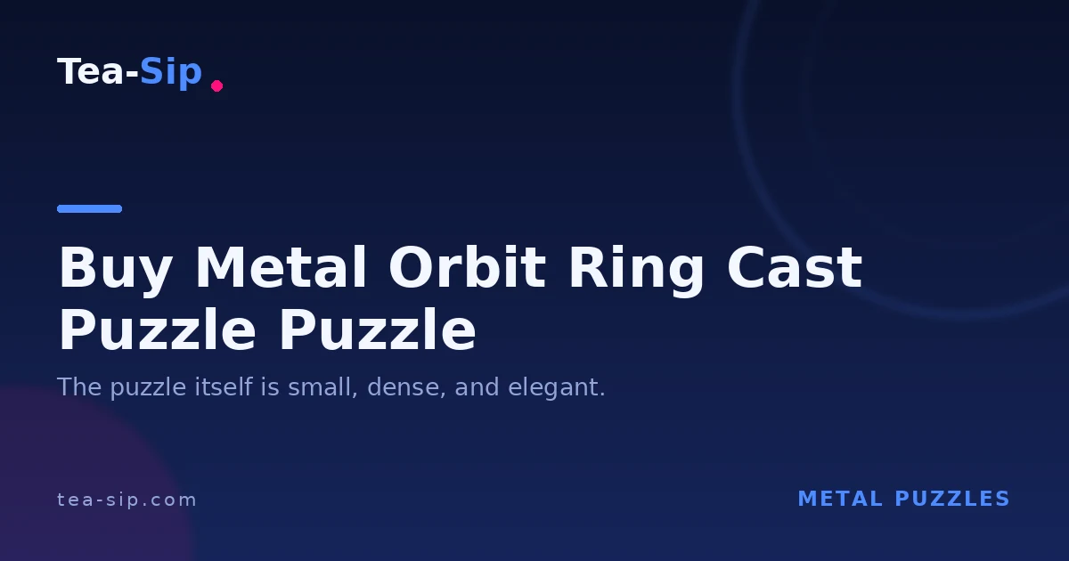Buy the Right Metal Orbit Ring Cast Puzzle: 3 Versions Compared 3 Buy the Right Metal Orbit Ring Cast Puzzle: 3 Versions Compared