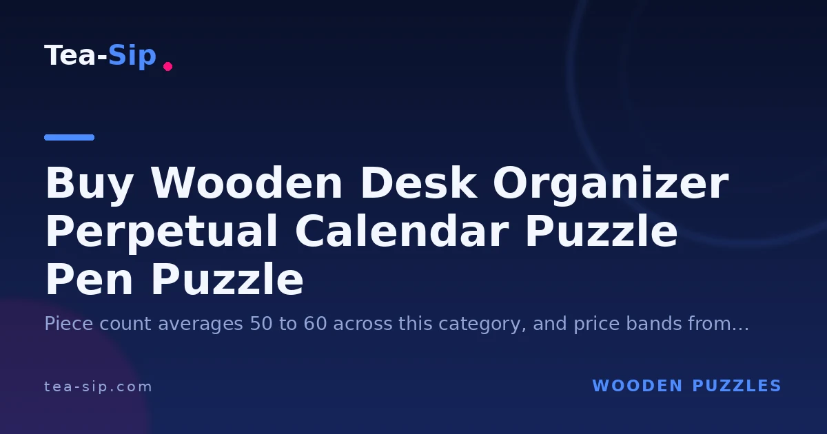 Buy Wooden Desk Organizer Perpetual Calendar Puzzle: 4 Types
