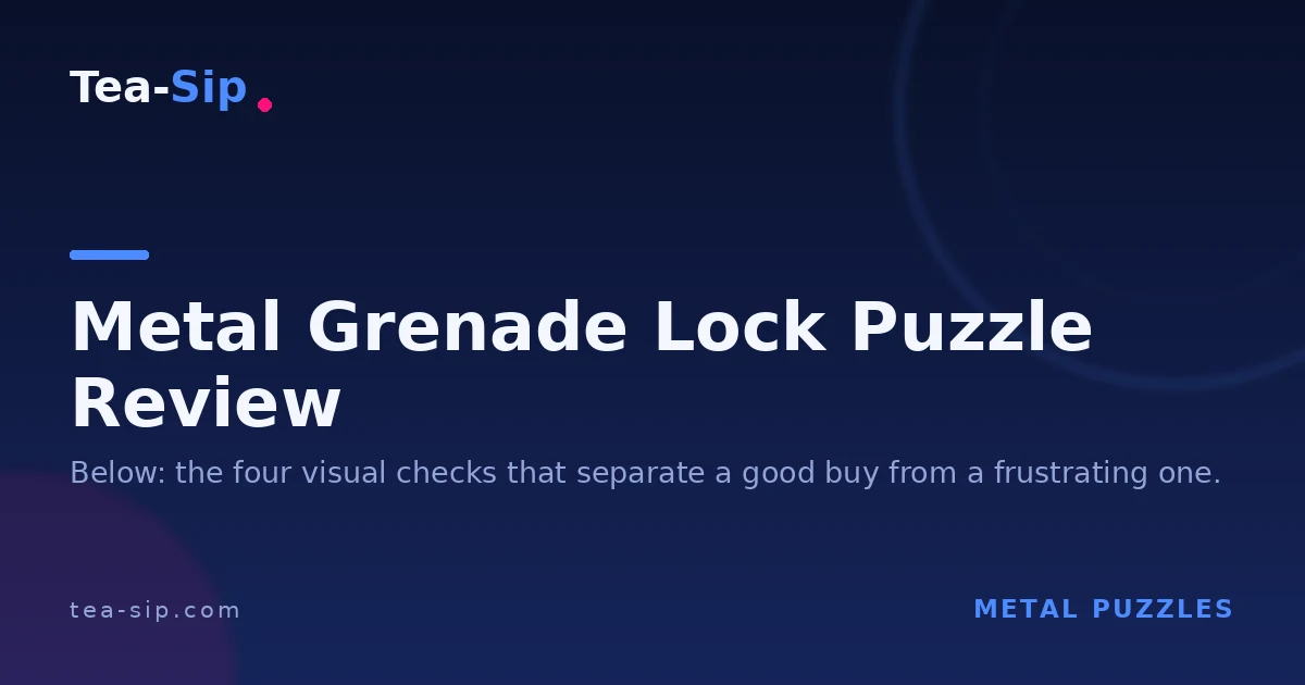 Metal Grenade Lock Puzzle Review: Authentic vs Replica Buyer's Guide
