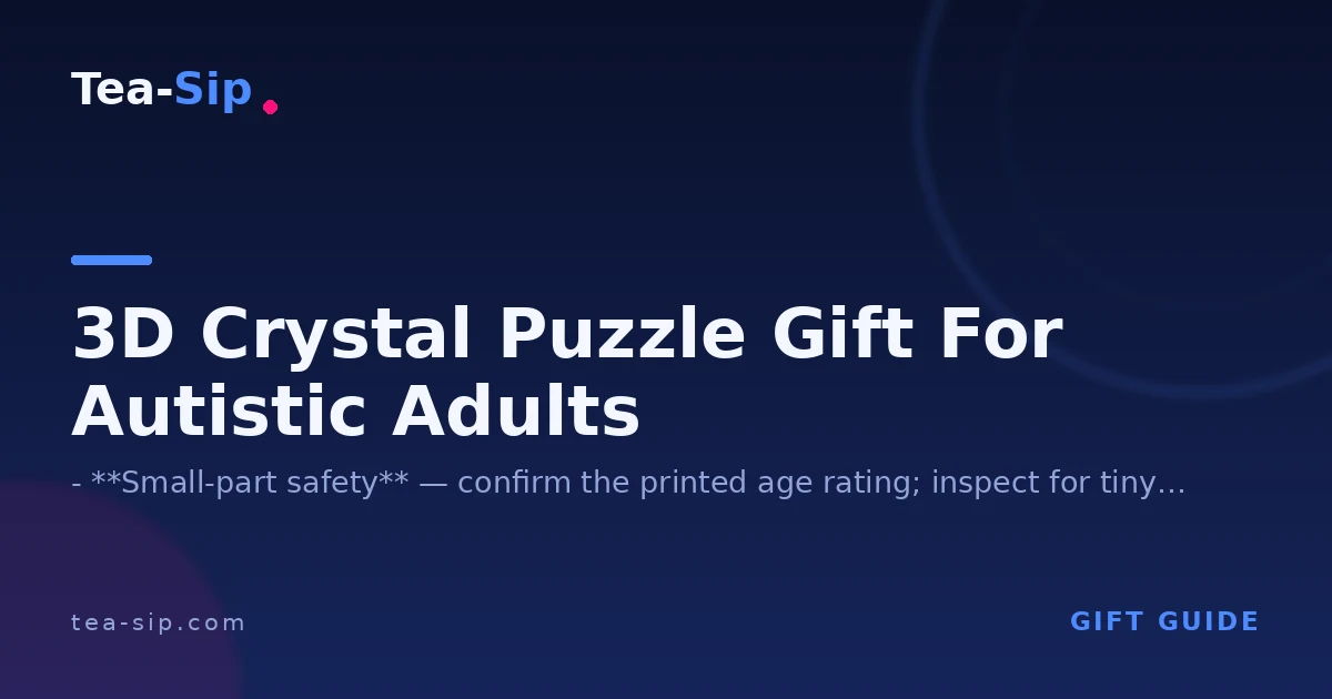 Is a 3D Crystal Puzzle a Good Gift for Autistic Adults?