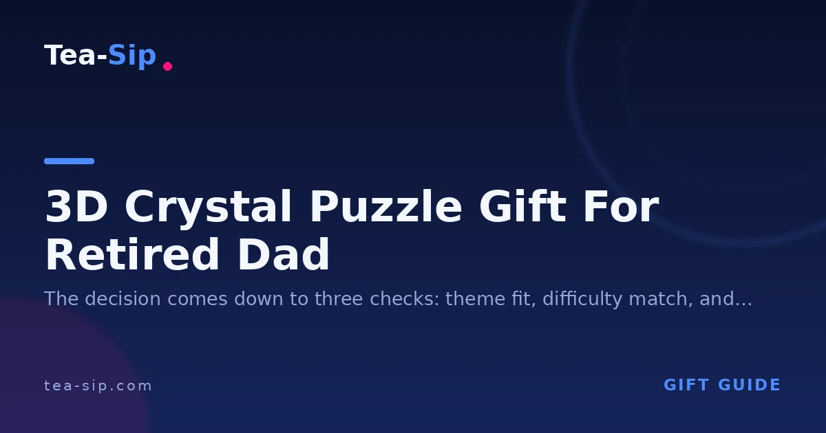 3D Crystal Puzzle Gift for Retired Dad: How to Match the Build 4 3D Crystal Puzzle Gift for Retired Dad: How to Match the Build
