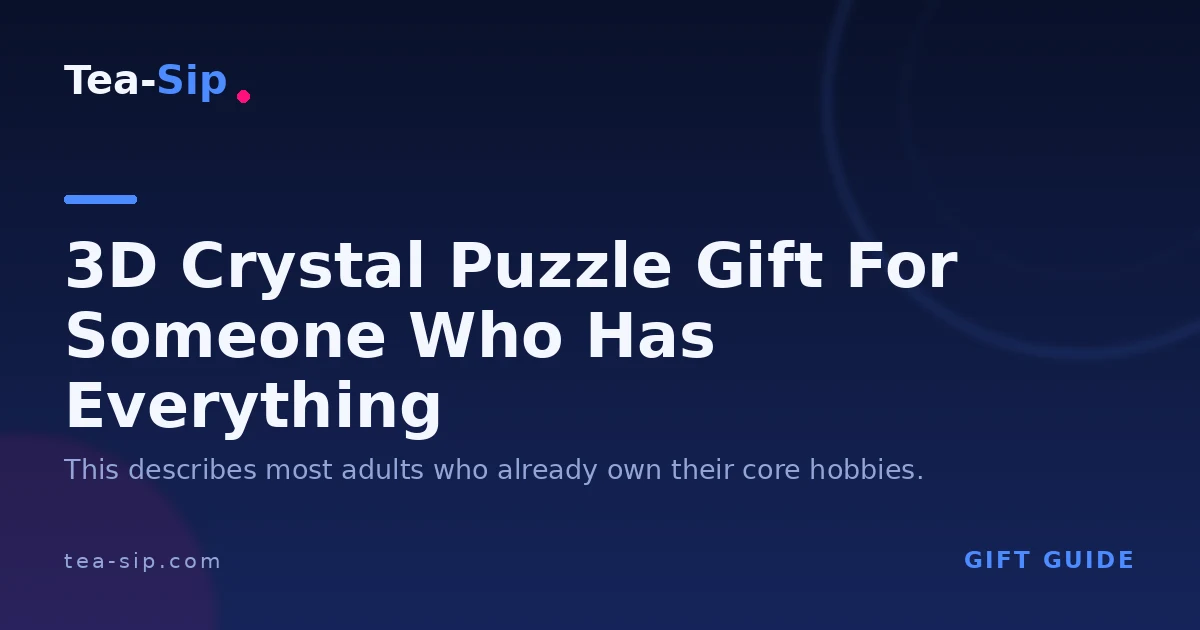 3D Crystal Puzzle Gift for Someone Who Has Everything: A Match Guide