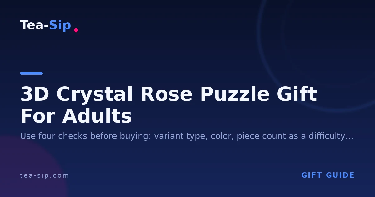 3D Crystal Rose Puzzle Gift for Adults: Which Variant to Pick