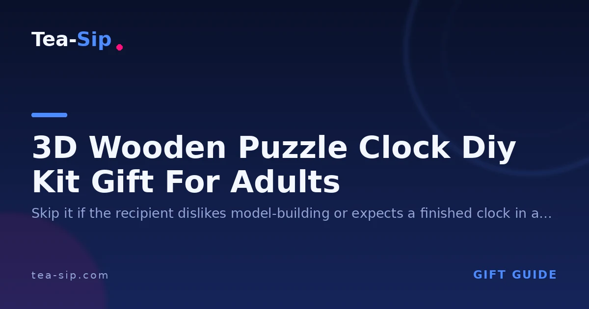 How to Choose a 3D Wooden Puzzle Clock DIY Kit Gift for Adults