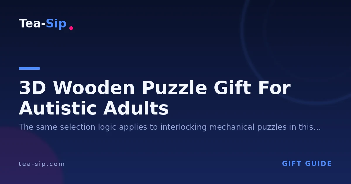 3D Wooden Puzzle Gift for Autistic Adults: How to Choose