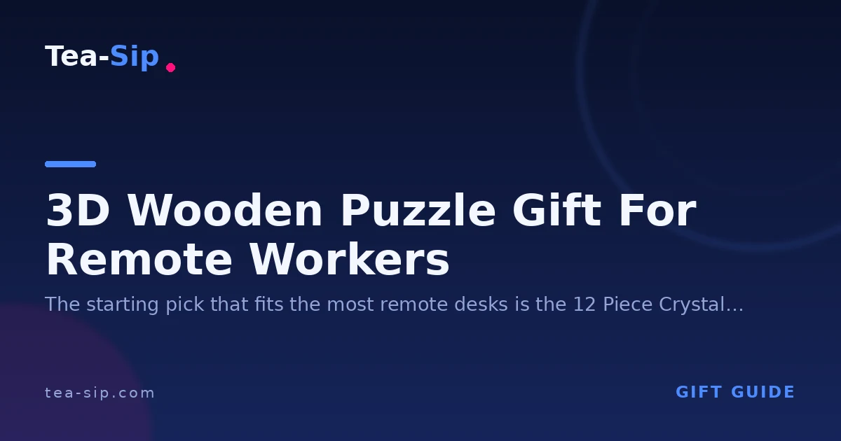 3D Wooden Puzzle Gift for Remote Workers: A Desk-Fit Guide