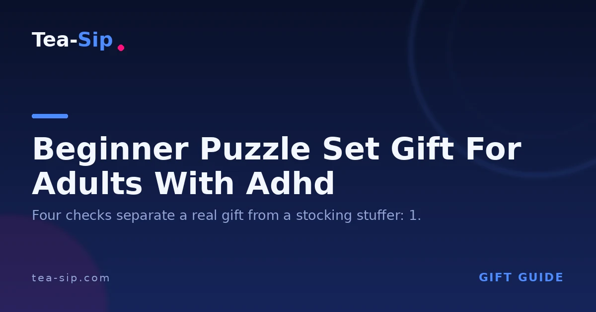 Beginner Puzzle Set Gift for Adults With ADHD: A Buying Checklist