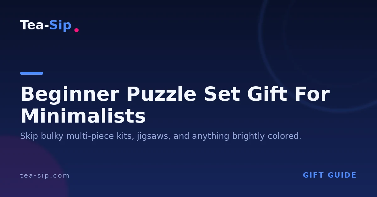 How to Choose a Beginner Puzzle Set Gift for Minimalists