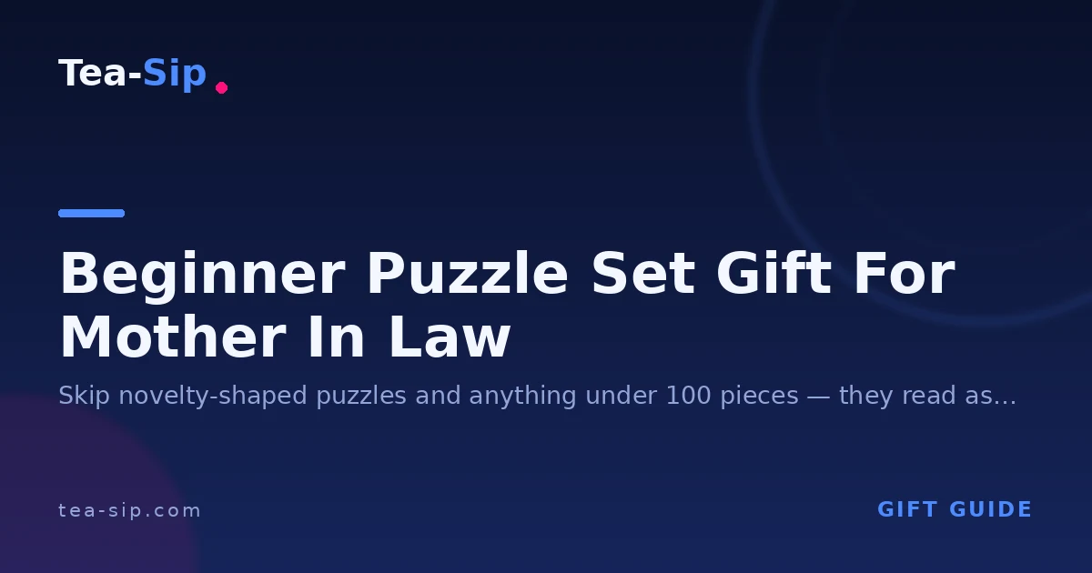 Beginner Puzzle Set Gift for Mother-in-Law: 3 Checks Before You Buy