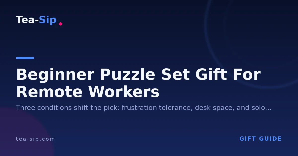Beginner Puzzle Set Gift for Remote Workers: Which Set Wins?