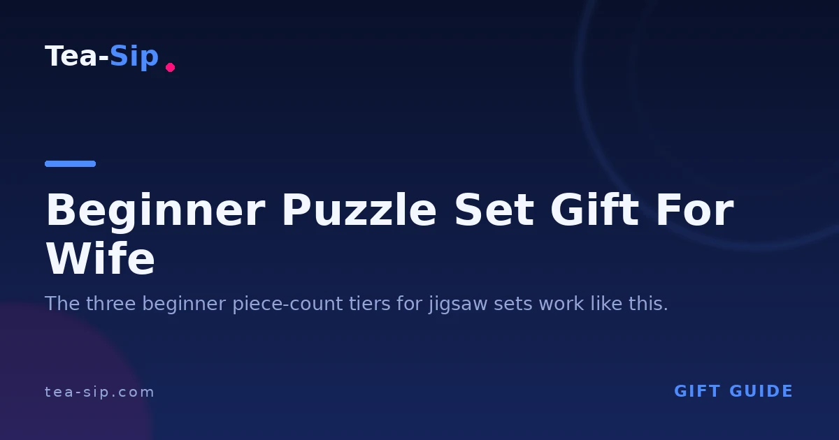 Beginner Puzzle Set Gift for Wife: Picking for a First-Timer 7 Beginner Puzzle Set Gift for Wife: Picking for a First-Timer
