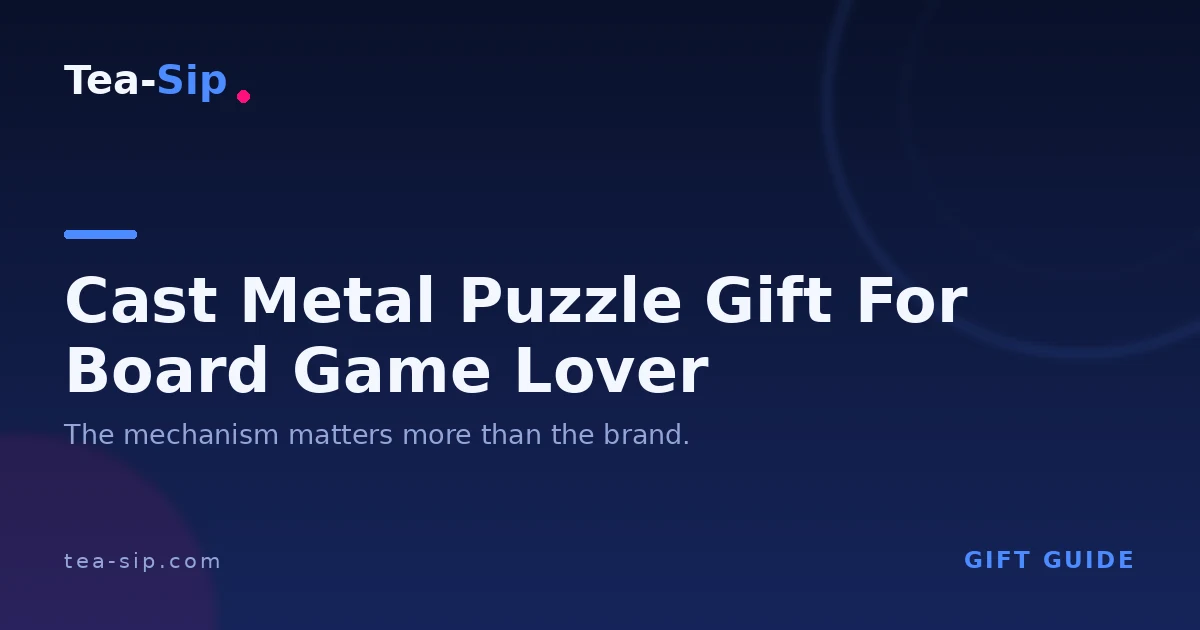 Cast Metal Puzzle Gift for Board Game Lovers: How to Choose
